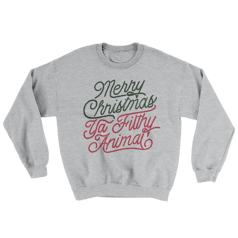 Merry Christmas Ya Filthy Animal Sweatshirt